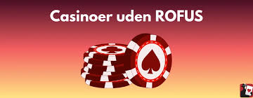 Casino Uden ROFUS Udforsk Bedste Spil Uden Begrænsninger Casino Uden ROFUS Udforsk Bedste Spil Uden Begrænsninger