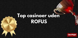 Casino Uden ROFUS Udforsk Bedste Spil Uden Begrænsninger Casino Uden ROFUS Udforsk Bedste Spil Uden Begrænsninger