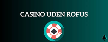 Dansk Casino Uden ROFUS Bonus Din Guide til Bedste Spiloplevelser Dansk Casino Uden ROFUS Bonus Din Guide til Bedste Spiloplevelser